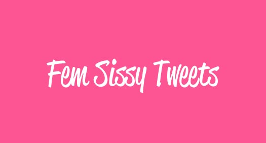 Fem Sissy Tweets