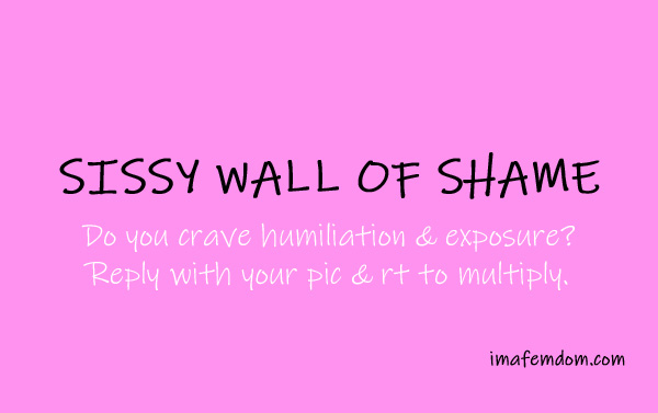 Add Yourself to the Sissy Wall of Shame