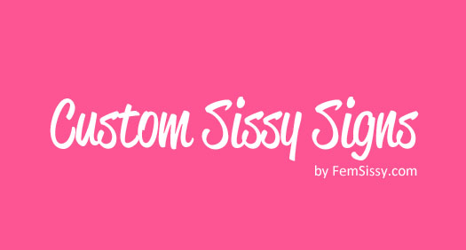Custom Sissy Signs and Cards for Exposure