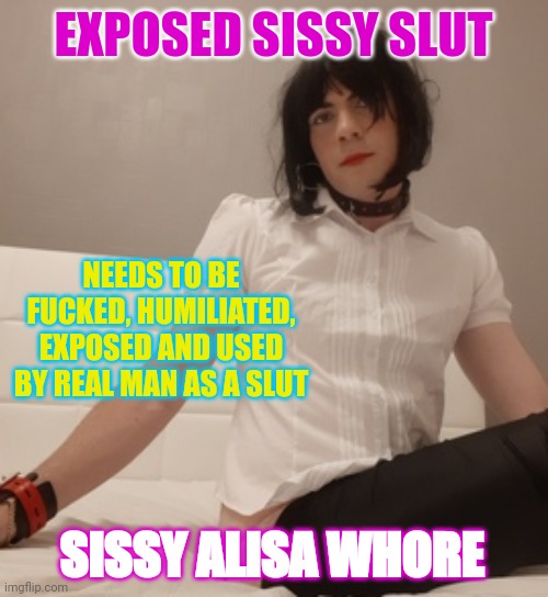Sissy Slut Alisa is ready for exposure