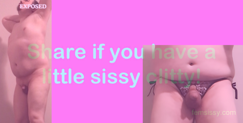I have a sissy clitty!