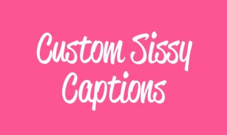 Custom Sissy Captions